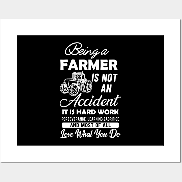 Farmer - Being a farmer It's not accident It's hard work Wall Art by KC Happy Shop